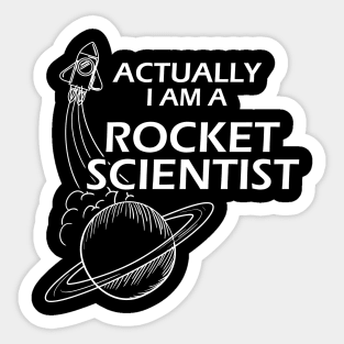 Rocket Scientist - Actually I'm a rocket scientist Sticker